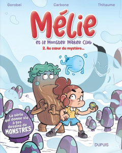 Mélie et le Monster Maker Club Tome 2 : Au coeur du mystère... - Gorobei ; Carbone ; Thitaume