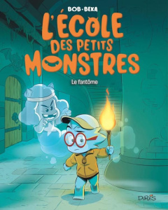 L'école des petits monstres Tome 3 : Le fantôme - BEKA/BOB