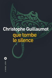 QUE TOMBE LE SILENCE - GUILLAUMOT C.