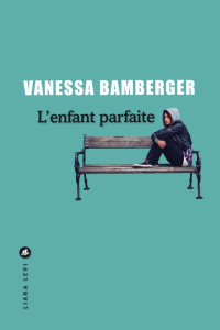 L'enfant parfaite - Bamberger Vanessa