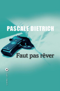 Faut pas rêver - Dietrich Pascale