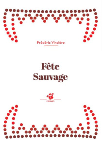 Fête sauvage - Vinclère Frédéric