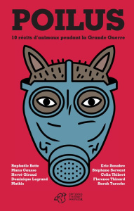 Poilus. 10 récits d'animaux pendant la Grande Guerre - Botte Raphaële ; Causse Manu ; Giraud Hervé ; Legr