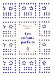 Les enfants parfaits - Bellot Mariannick