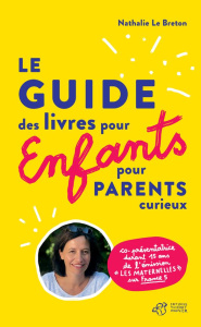 Le guide des livres pour enfants pour parents curieux - Le Breton Nathalie ; Larrar Michaël