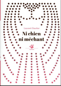 Ni chien ni méchant - Gautier Laurent