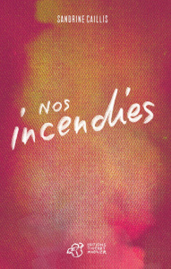 Nos incendies - Caillis Sandrine