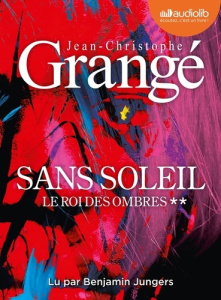 Sans soleil Tome 2 : Le Roi des ombres. 1 CD audio MP3 - Grangé Jean-Christophe ; Jungers Benjamin