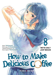 How to make delicious coffee Tome 8 : We've only just begun - Aonuma Yuki ; Murayama Yuka