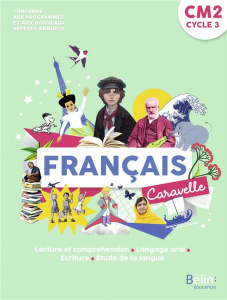 Français CM2 Caravelle. Edition 2021 - Chourau Annie