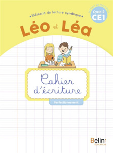 Français CE1 Cycle 2 Méthode de lecture syllabique Léo et Léa. Cahier d'écriture Perfectionnement, E - Sommer Michelle ; Blondet Ghislaine