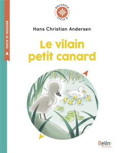 Le Vilain Petit Canard - Andersen Hans Christian ; Ragondet Nathalie ; Béna