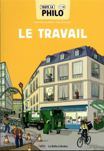 Toute la philo en BD Tome 9 : Le travail - Gasparov Martine ; Boudet Emilie