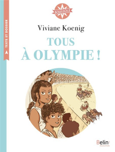 Tous à Olympie ! Cycle 3 - Koenig Viviane ; Cabot Bastien ; Delmau Baraba