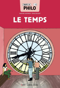 Toute la philo en BD Tome 12 : Le temps - Gasparov Martine ; Boudet Emilie