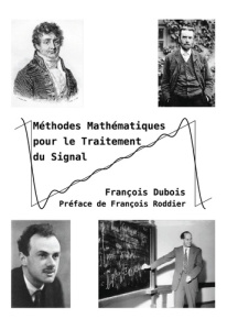 Méthodes mathématiques pour le Traitement du Signal - Dubois François ; Roddier François