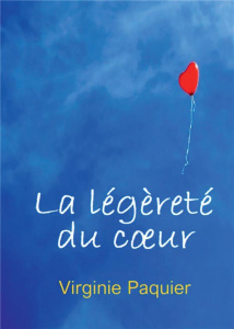 La légèreté du coeur - Paquier Virginie
