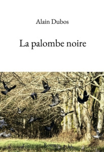 La palombe noire - Dubos Alain