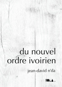 Du nouvel ordre ivoirien - N'Da Jean-David