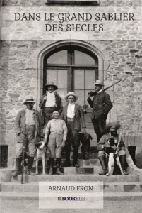 Dans le grand sablier des siècles - Fron Arnaud