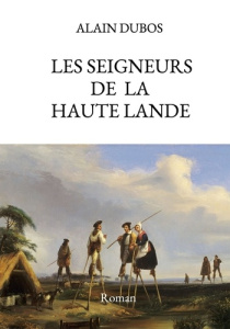 Les Seigneurs de la Haute-Lande - Dubos Alain