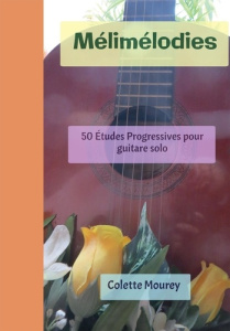 Mélimélodies. 50 Études Progressives pour guitare solo - Mourey Colette