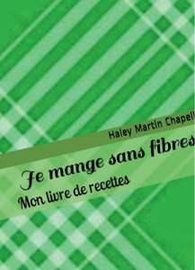 Je mange sans fibres. Mon livre de recettes (vert) - Martin Chapell Haley