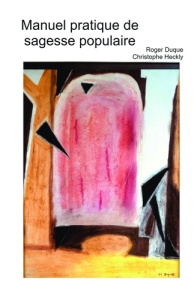Manuel pratique de sagesse populaire - Duque Roger
