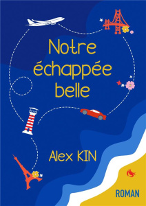Notre échappée belle - Kin Alex