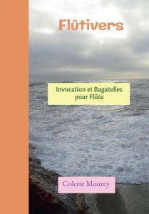 Flûtivers. Invocation et Bagatelles pour Flûte - Mourey Colette