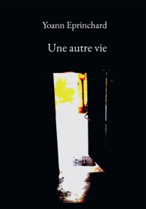 Une autre vie - Eprinchard Yoann