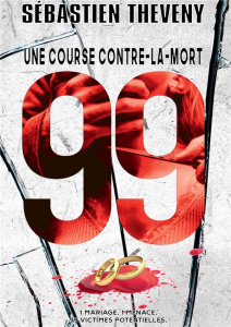 99, une course contre-la-mort - Theveny Sébastien