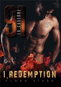 La Caserne 91 Tome 1 : Rédemption - Stark Flora