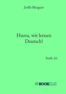 Hurra, wir lernen Deutsch! Stufe A1 - Marguet Joëlle