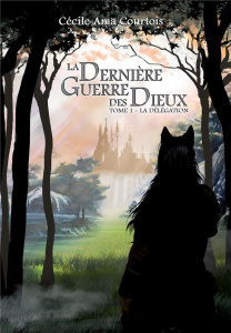 La dernière guerre des dieux Tome 1 : La délégation - Ama Courtois Cécile