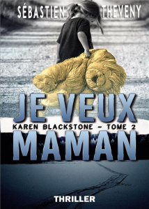 JE VEUX MAMAN - KAREN BLACKSTONE - TOME 2 - THEVENY SEBASTIEN