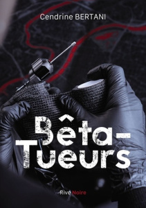 Bêta-tueurs - Bertani Cendrine