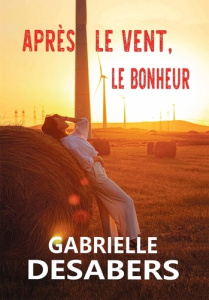Après le vent, le bonheur - Desabers Gabrielle