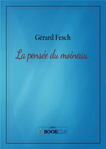 La pensée du moineau - Fesch Gérard