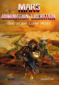 Mars domination & libération. Opération Lone Wolf - AS André