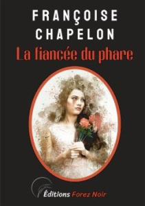 La fiancée du phare. La 5e enquête de Camille Lorset - Chapelon Françoise