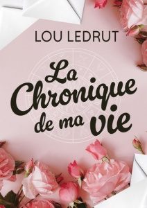La chronique de ma vie - Ledrut Lou