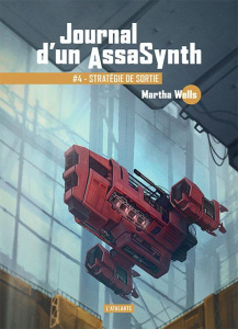 Journal d'un AssaSynth Tome 4 : Stratégie de sortie - Wells Martha ; Montier Mathilde