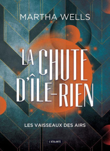 La chute d'Ile-Rien Tome 2 : Les vaisseaux des airs - Wells Martha ; Belle Anne