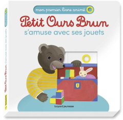 Petit Ours Brun : Petit Ours Brun s'amuse avec ses jouets - Bour Laura ; Bour Danièle