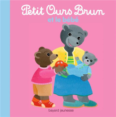 Petit Ours Brun et le bébé - Bour Danièle ; Aubinais Marie ; Bour-Chollet Célin