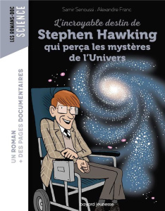 L'incroyable destin de Stephen Hawking qui perça les mystères de l'Univers - Senoussi Samir ; Franc Alexandre ; Peña Nancy