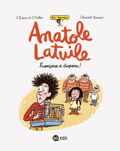 Un roman Anatole Latuile Tome 4 : Françoise a disparu ! - Didier Anne ; Muller Olivier ; Devaux Clément