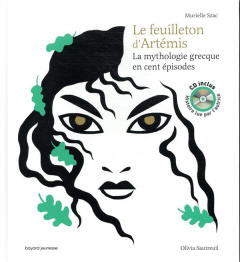 Le feuilleton d'Artémis. La mythologie grecque en cent épisodes, avec 1 CD audio - Szac Murielle ; Sautreuil Olivia