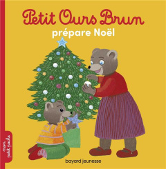 Petit Ours Brun : Petit Ours Brun prépare Noël - Serre Hélène ; Bour Danièle